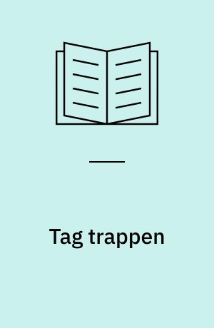 Tag trappen : et surrealistisk lystspil for unge