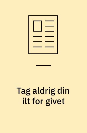 Tag aldrig din ilt for givet
