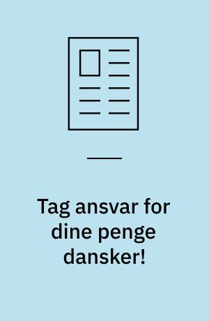 Tag ansvar for dine penge dansker!