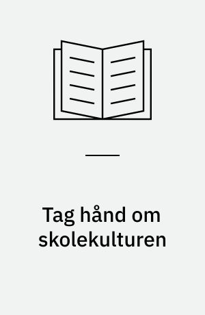 Tag hånd om skolekulturen : en vej til skoleudvikling på erhvervsskoler