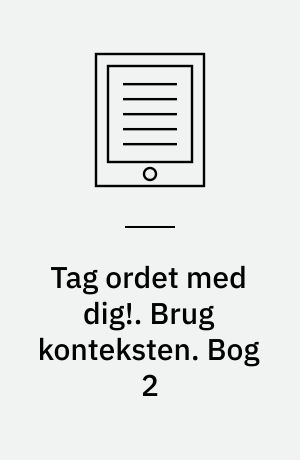 Tag ordet med dig!. Brug konteksten. Bog 2