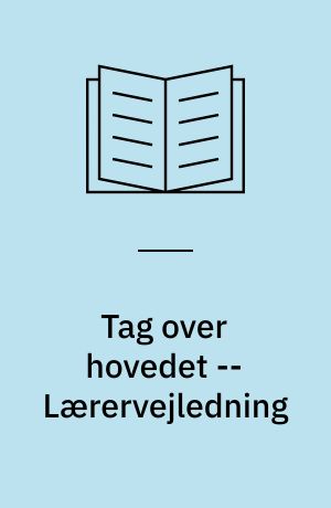 Tag over hovedet : fra jægerfolkets telte til vikingernes huse -- Lærervejledning