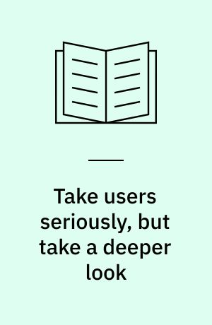 Take users seriously, but take a deeper look : organizational and technical effects from designing with an ethnographically inspired approach
