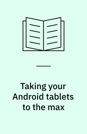 Taking your Android tablets to the max