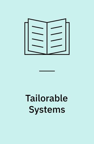 Tailorable Systems : Design, Support, Techniques, and Applications