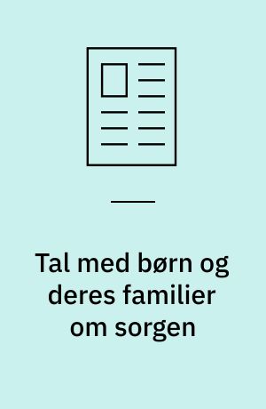 Tal med børn og deres familier om sorgen