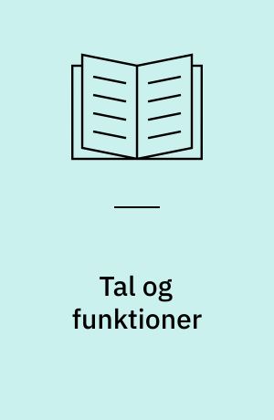 Tal og funktioner : en lærebog for matematisk gymnasium