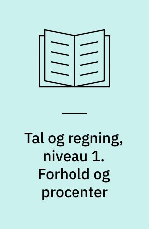 Tal og regning, niveau 1. Forhold og procenter