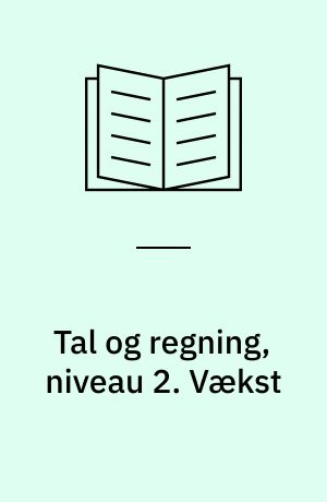 Tal og regning, niveau 2. Vækst