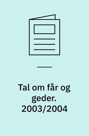 Tal om får og geder. 2003/2004