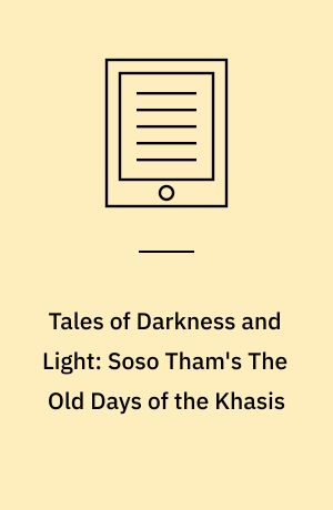 Tales of Darkness and Light: Soso Tham's The Old Days of the Khasis