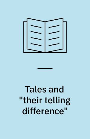 Tales and "their telling difference" : zur Theorie und Geschichte der Narrativik : Festschrift zum 70. Geburtstag von Franz K. Stanzel