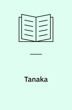 Tanaka : the making of postwar Japan