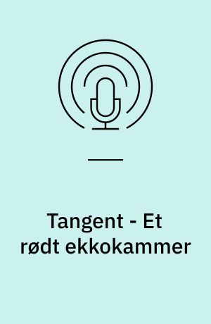 Tangent - Et rødt ekkokammer