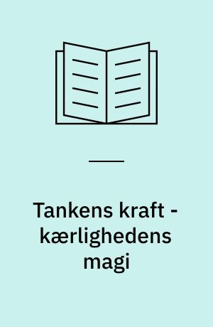 Tankens kraft - kærlighedens magi