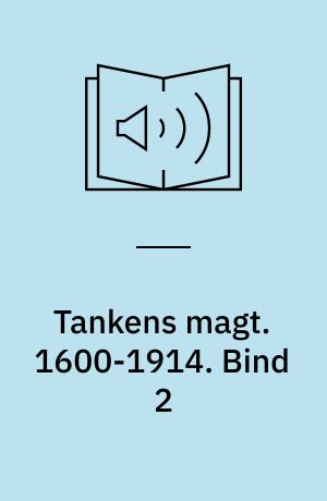 Tankens magt : vestens idehistorie. 1600-1914. Bind 2