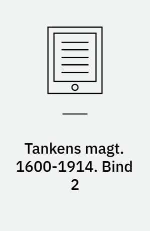 Tankens magt : vestens idehistorie. 1600-1914. Bind 2