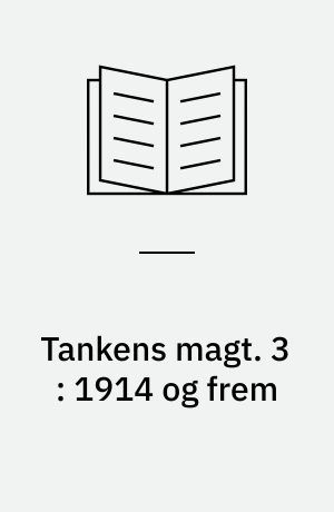 Tankens magt : vestens idehistorie. 3 : 1914 og frem