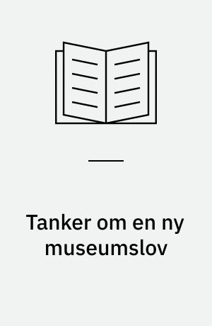 Tanker om en ny museumslov : museumskonference på Nationalmuseet 6. februar 1995