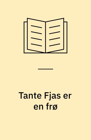 Tante Fjas er en frø