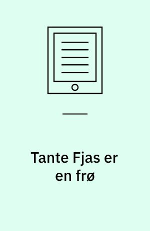 Tante Fjas er en frø