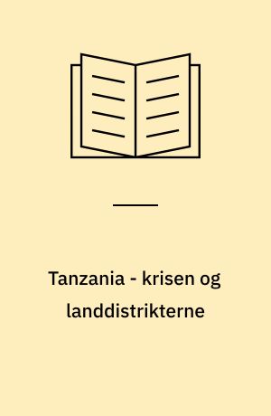 Tanzania - krisen og landdistrikterne