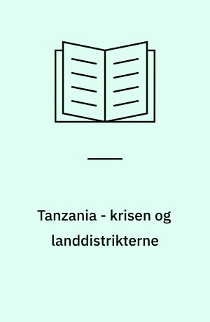 Tanzania - krisen og landdistrikterne