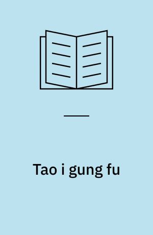 Tao i gung fu : et studium i den Kinesiske kampkunst's ånd