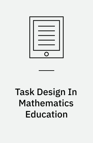 Task Design In Mathematics Education : an ICMI study 22