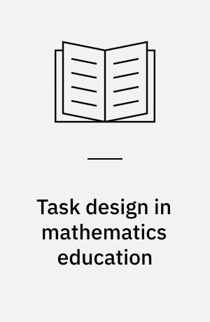 Task design in mathematics education : an ICMI study 22