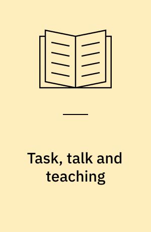 Task, talk and teaching : Task-based language learning and the negotiation of meaning in oral interaction