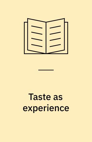 Taste as experience : the philosophy and aesthetics of food