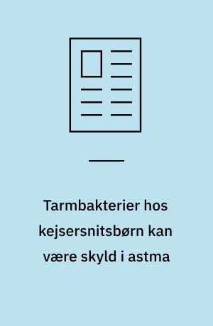 Tarmbakterier hos kejsersnitsbørn kan være skyld i astma
