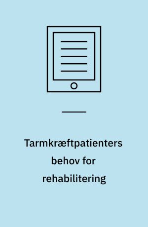 Tarmkræftpatienters behov for rehabilitering : et systematisk litteraturstudie af betydningsfulde faktorer