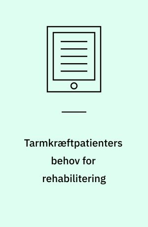 Tarmkræftpatienters behov for rehabilitering : et systematisk litteraturstudie af betydningsfulde faktorer