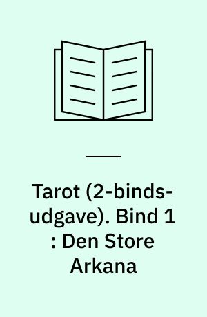 Tarot : visdommens billeder. Bind 1 : Den Store Arkana
