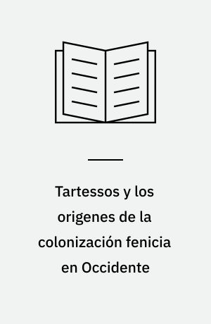 Tartessos y los origenes de la colonización fenicia en Occidente