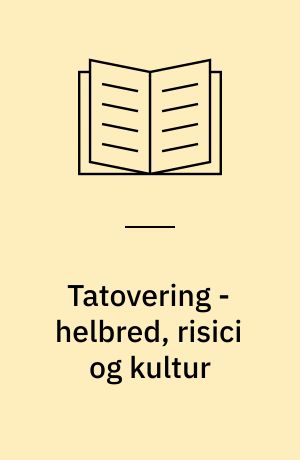 Tatovering - helbred, risici og kultur