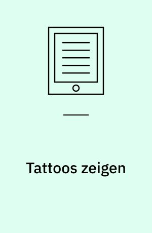Tattoos zeigen : Darstellungsformen von Tätowierungen in der kuratorischen Theorie und Praxis