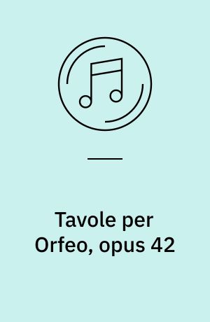 Tavole per Orfeo, opus 42