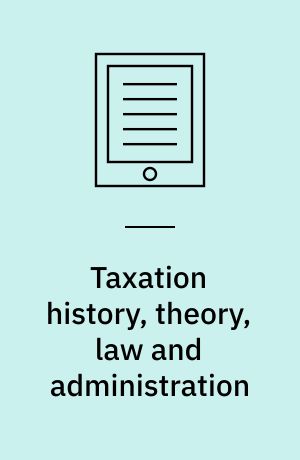 Taxation history, theory, law and administration