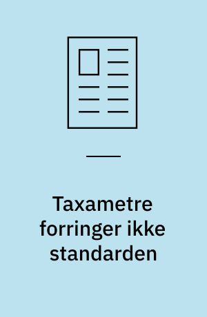 Taxametre forringer ikke standarden