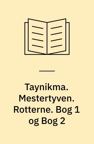Taynikma. Mestertyven. Rotterne. Bog 1 og Bog 2