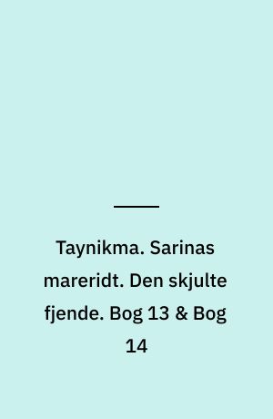 Taynikma. Sarinas mareridt. Den skjulte fjende. Bog 13 & Bog 14