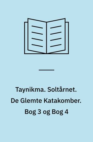 Taynikma. Soltårnet. De Glemte Katakomber. Bog 3 og Bog 4