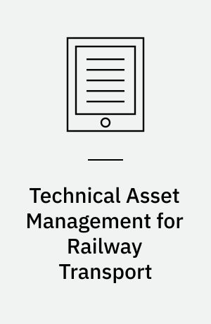 Technical Asset Management for Railway Transport : Using the URRAN Approach