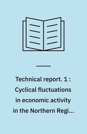 Technical report. 1 : Cyclical fluctuations in economic activity in the Northern Region 1958-1973