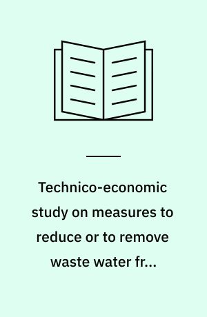 Technico-economic study on measures to reduce or to remove waste water from incineration of dangerous and municipal wastes : final report