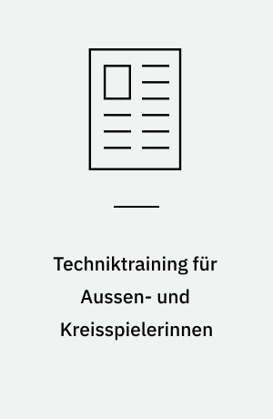 Techniktraining für Aussen- und Kreisspielerinnen