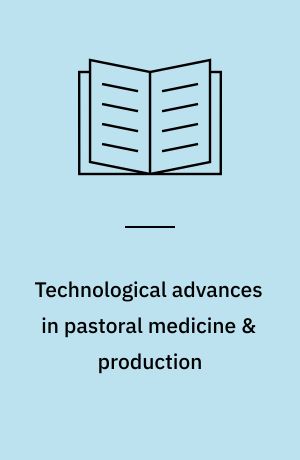 Technological advances in pastoral medicine & production : Refresher Course for Veterinarians, 1989, The Stephen Roberts Lecture Theatre, University of Sydney